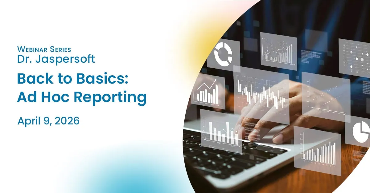 Dr. Jaspersoft - Back to Basics: Ad Hoc Reporting