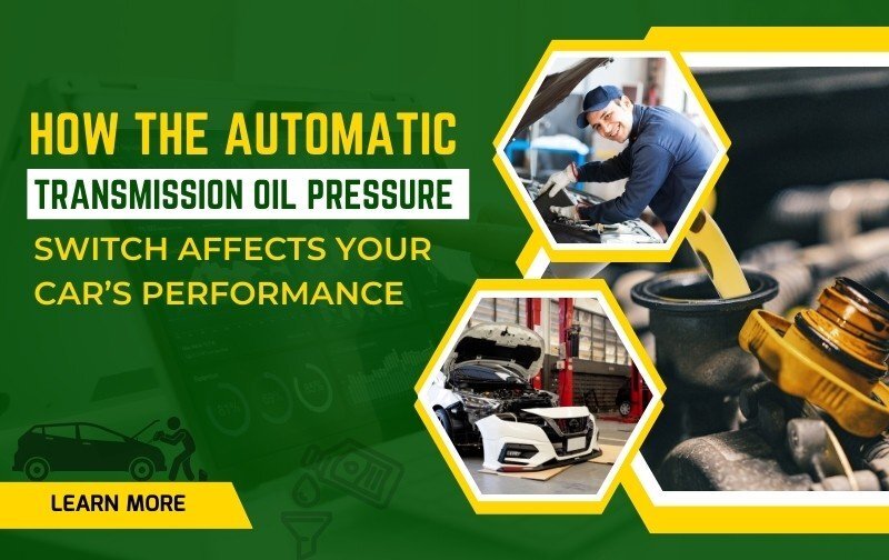 How the Automatic Transmission Oil Pressure Switch Affects Your Car’s ...