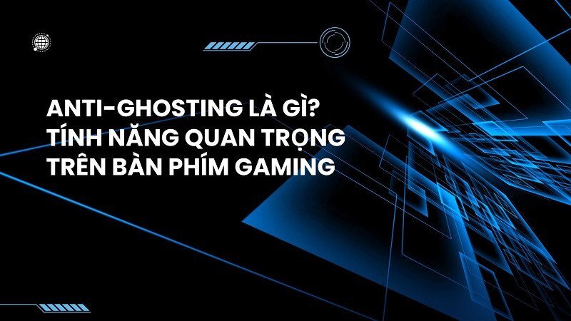 ANTI-GHOSTING LÀ GÌ? TÍNH NĂNG QUAN TRỌNG TRÊN BÀN PHÍM GAMING ...