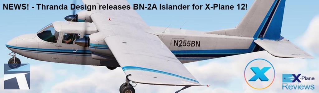 NEWS! - Thranda Design releases BN-2A Islander for X-Plane 12