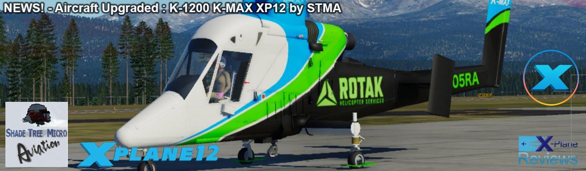 NEWS! - Aircraft Upgraded : K-1200 K-MAX XP12 by STMA - News! The