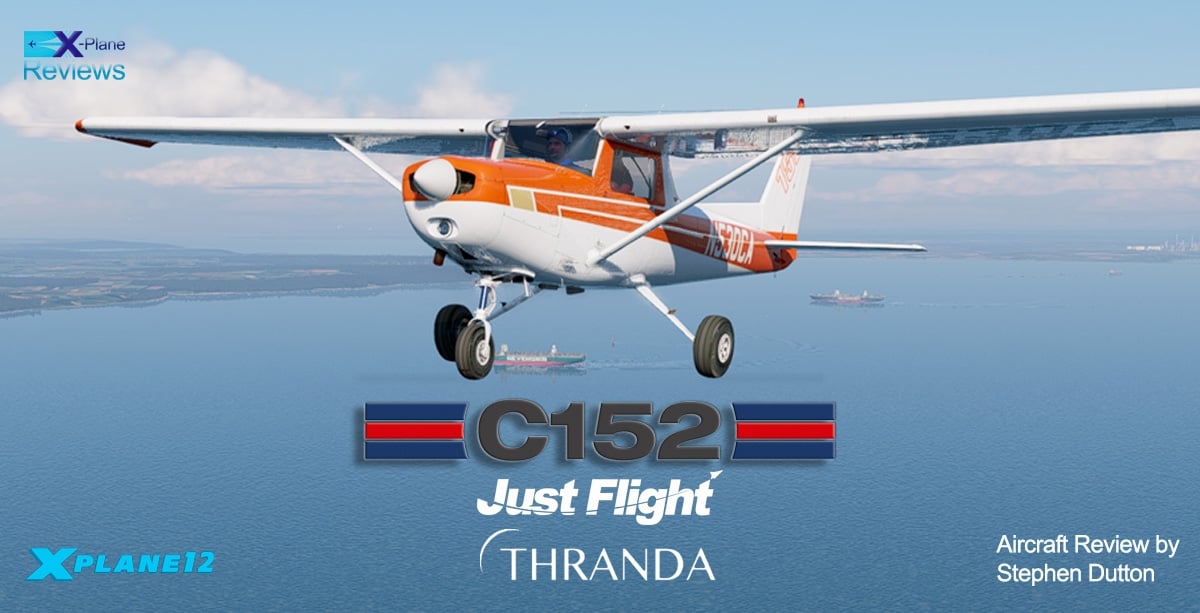 Aircraft Review : Cessna 152 XP12 by Just Flight - Thranda Design