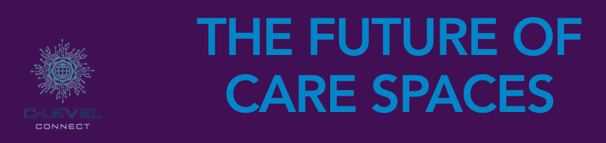 Future of Care Spaces April 30-May 2